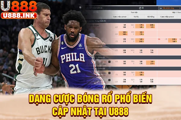 Dạng cược bóng rổ phổ biến cập nhật tại U888