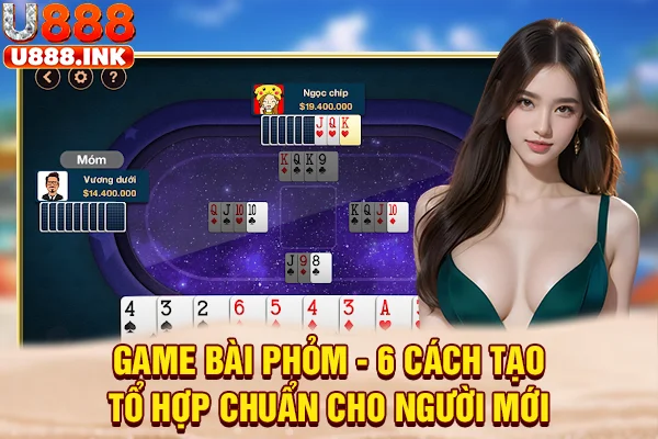 Game Bài Phỏm - 6 Cách Tạo Tổ Hợp Chuẩn Cho Người Mới