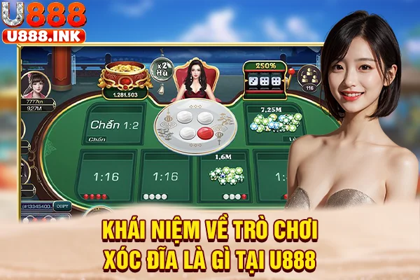Khái niệm về trò chơi xóc đĩa là gì tại U888