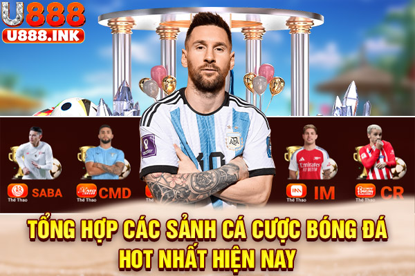 Tổng hợp các sảnh cá cược bóng đá hot nhất hiện nay